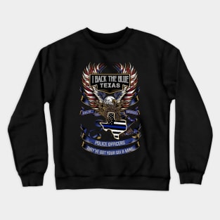 I Back The Blue Texas Police Got Your Six Crewneck Sweatshirt